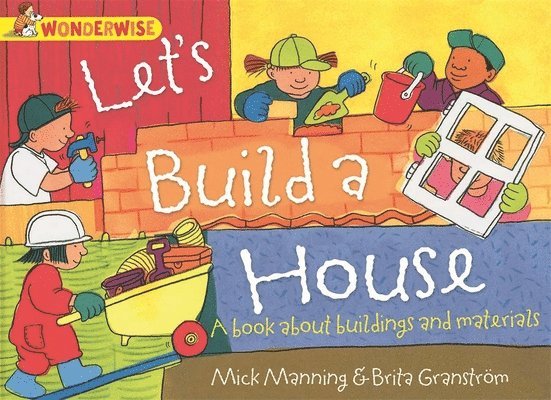 Wonderwise: Let's Build a House: a book about buildings and materials 1