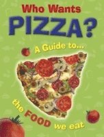 bokomslag Who Wants Pizza?: A Guide to the Food We Eat