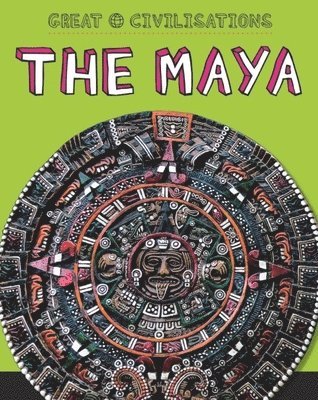 Tracey Kelly - Great Civilisations: The Maya, Häftad
