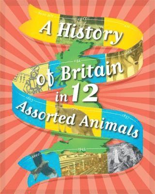 bokomslag A History of Britain in 12... Assorted Animals