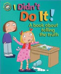 bokomslag Our Emotions and Behaviour: I Didn't Do It!: A book about telling the truth