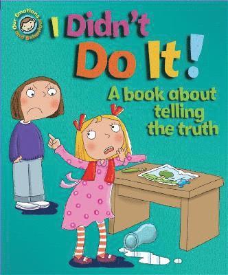 Our Emotions and Behaviour: I Didn't Do It!: A book about telling the truth 1