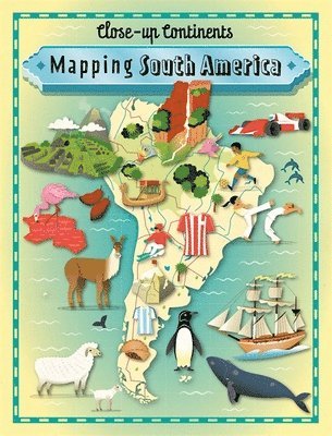 Close-up Continents: Mapping South America