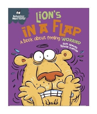 bokomslag Behaviour Matters: Lion's in a Flap - A book about feeling worried