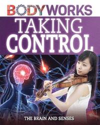 bokomslag BodyWorks: Taking Control: The Brain and Senses