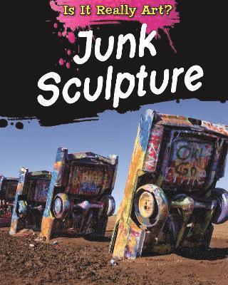 Alix Wood - Is It Really Art?: Junk Sculpture, Inbunden