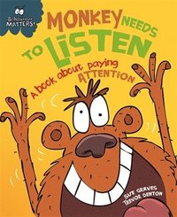 bokomslag Behaviour Matters: Monkey Needs to Listen - A book about paying attention