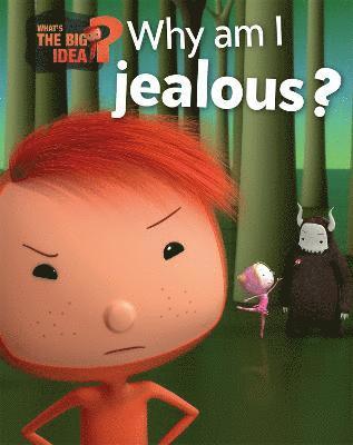 What's the Big Idea?: Why Am I Jealous? 1