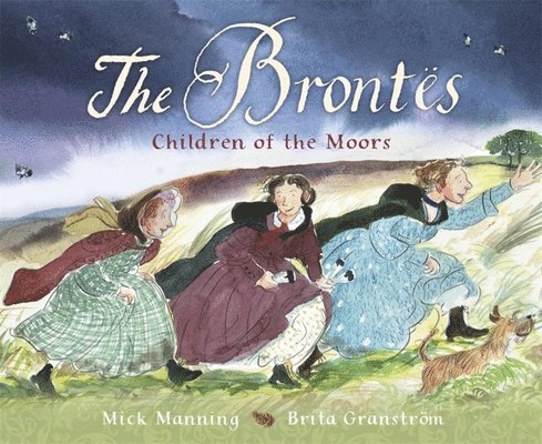Mick Manning, Brita Granström - The Brontës – Children of the Moors, Häftad
