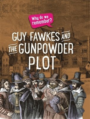 Why do we remember?: Guy Fawkes and the Gunpowder Plot 1