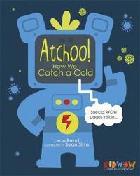 bokomslag KIDWOW: Atchoo! How We Catch A Cold
