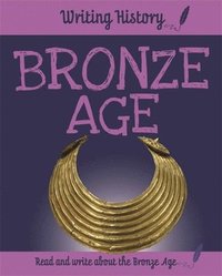 bokomslag Ganeri, A: Writing History: Bronze Age