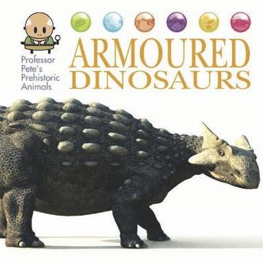 bokomslag Professor Pete's Prehistoric Animals: Armoured Dinosaurs