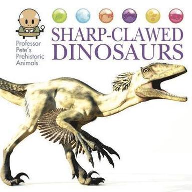 bokomslag Professor Pete's Prehistoric Animals: Sharp-Clawed Dinosaurs