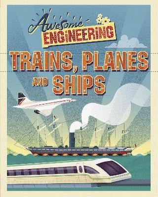 Awesome Engineering: Trains, Planes and Ships 1