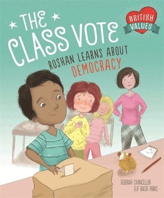 Deborah Chancellor - Our Values: The Class Vote: Roshan Learns about Democracy: Roshan Learns about Democracy, Häftad