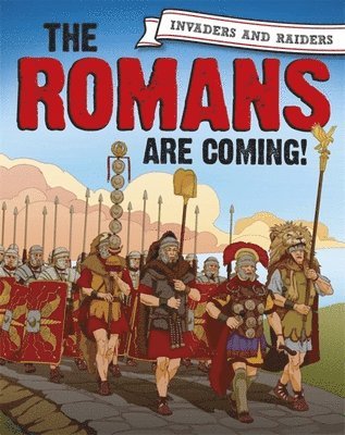Invaders and Raiders: The Romans are coming!