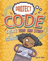 bokomslag Project Code: Create Your Own Story with Scratch