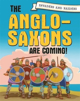 Paul Mason - Invaders and Raiders: The Anglo-Saxons are coming!, Häftad