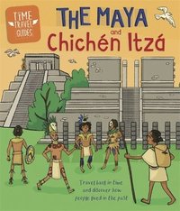 bokomslag Time Travel Guides: The Maya and Chichn Itz