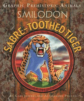 Graphic Prehistoric Animals: Sabre-tooth Tiger 1