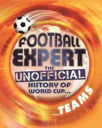 bokomslag Football Expert: The Unofficial History of World Cup: Teams