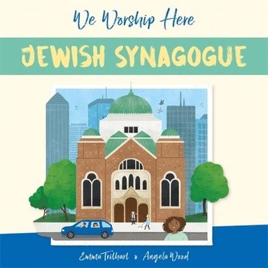 Angela Wood - We Worship Here: Jewish Synagogue, Inbunden
