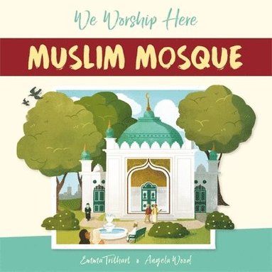 Angela Wood - We Worship Here: Muslim Mosque, Inbunden