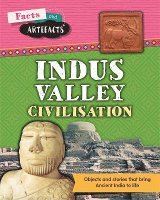 Facts and Artefacts: Indus Valley Civilisation 1