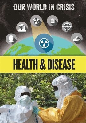 bokomslag Our World in Crisis: Health and Disease