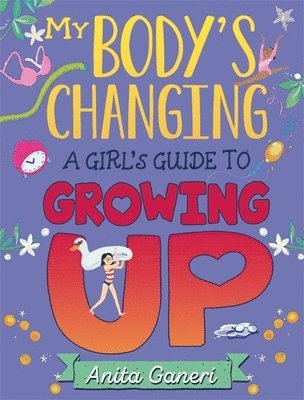 Anita Ganeri - My Body's Changing: A Girl's Guide to Growing Up, Häftad