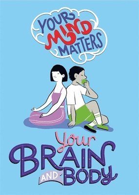 bokomslag Your Mind Matters: Your Brain and Body