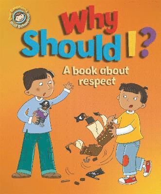 Sue Graves - Our Emotions and Behaviour: Why Should I?: A book about respect, Inbunden
