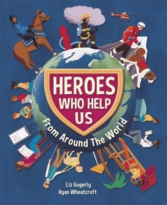 Liz Gogerly - Heroes Who Help Us From Around the World, Häftad