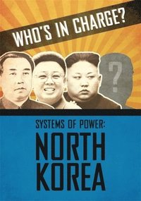 bokomslag Who's in Charge? Systems of Power: North Korea
