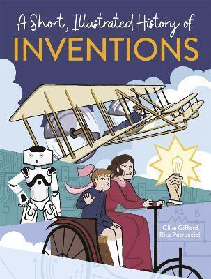 Clive Gifford - Short, Illustrated History of… Inventions, Inbunden