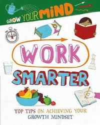 bokomslag Grow Your Mind: Work Smarter