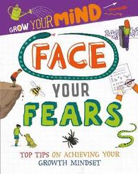 bokomslag Grow Your Mind: Face Your Fears