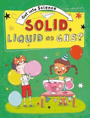 bokomslag Get Into Science: Solid, Liquid or Gas?