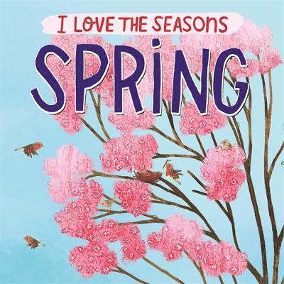 I Love the Seasons: Spring 1