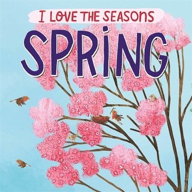 Lizzie Scott - I Love the Seasons: Spring, Häftad