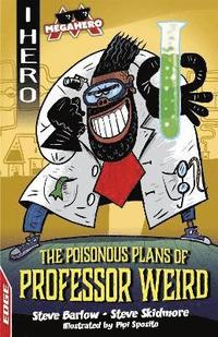 bokomslag EDGE: I HERO: Megahero: The Poisonous Plans of Professor Weird