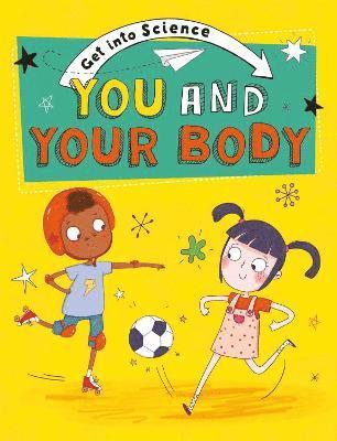 Get Into Science: You and Your Body 1