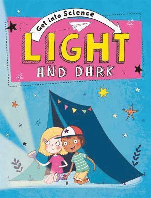 Jane Lacey - Get Into Science: Light and Dark, Inbunden