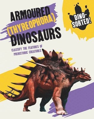 Franklin Watts - Dino-Sorted!: Armoured (Thyreophora) Dinosaurs, Inbunden