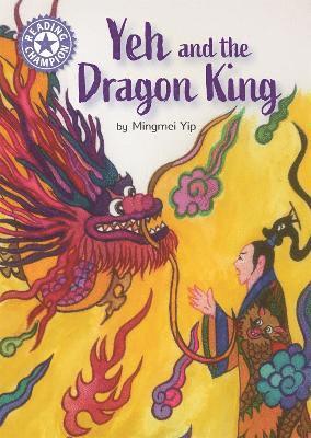 Mingmei Yip - Reading Champion: Yeh and the Dragon King, Inbunden