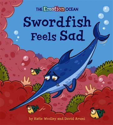 Katie Woolley - Emotion Ocean: Swordfish Feels Sad, Häftad