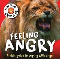 bokomslag Tame Your Emotions: Feeling Angry