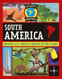 bokomslag Continents Uncovered: South America