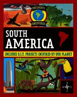 Rob Colson - Continents Uncovered: South America, Häftad
